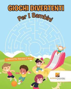 Paperback Giochi Divertenti Per I Bambini: Labirinti Per Bambini 7 Anni [Italian] Book