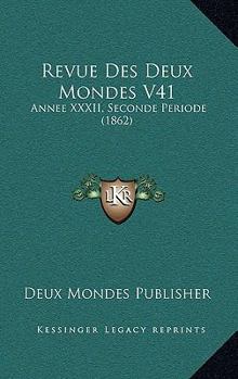 Paperback Revue Des Deux Mondes V41: Annee XXXII, Seconde Periode (1862) [French] Book