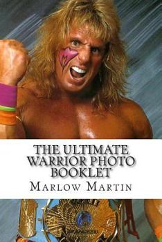 Paperback The Ultimate Warrior Photo Booklet: The Life And Memory Of The Ultimate Warrior Book