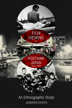 Hardcover Film Viewing in Postwar Japan, 1945-1968: An Ethnographic Study Book