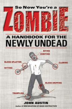 Paperback So Now You're a Zombie: A Handbook for the Newly Undead Book