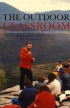 Paperback The Outdoor Classroom: Integrating Learning and Adventure Book