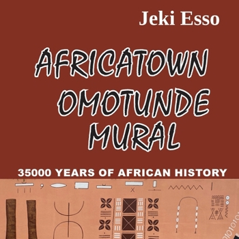 Paperback Africatown Omotunde Mural. 35000 Years of African History Book