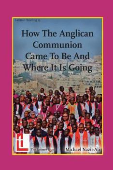 Paperback How the Anglican Communion Came to Be and Where It Is Going Book