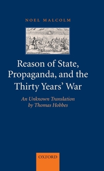Hardcover Reason of State, Propaganda and the Thirty Years' War: An Unknown Translation by Thomas Hobbes Book