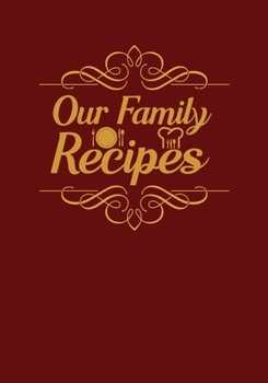 Paperback Our Family Recipes: Blank Recipe Journal to Write in Favorite Recipes and Meals, Blank Recipe Book and Cute Personalized Empty Cookbook, G Book