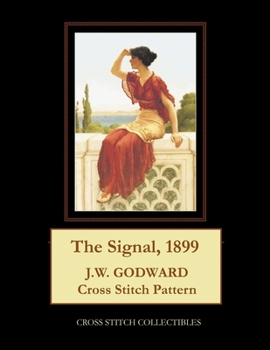 Paperback The Signal, 1899: J. W. Godward Cross Stitch Pattern [Large Print] Book