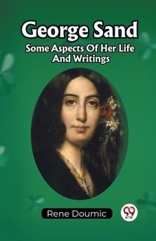 Paperback George Sand Some Aspects Of Her Life And Writings Book