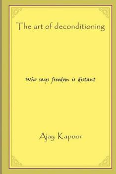 Paperback The Art of Deconditioning: Who Says Freedom Is Distant? Book
