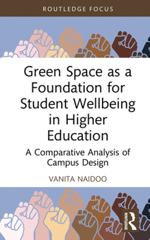 Hardcover Green Space as a Foundation for Student Wellbeing in Higher Education: A Comparative Analysis of Campus Design Book