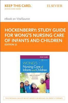 Printed Access Code Study Guide for Wong's Nursing Care of Infants and Children - Elsevier eBook on Vitalsource (Retail Access Card): Study Guide for Wong's Nursing Care Book