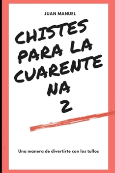 Paperback Chistes para la cuarentena 2: Más de 1000 chistes para la cuarentena [Spanish] Book