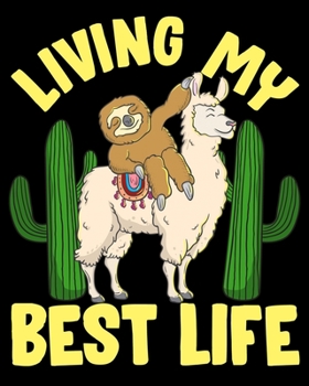 Living My Best Life: Living My Best Life Adorable Sloth Riding Llama 2020-2021 Weekly Planner & Gratitude Journal (110 Pages, 8" x 10") Blank Sections ... Moments of Thankfulness & To Do Lists