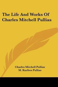 Paperback The Life And Works Of Charles Mitchell Pullias Book