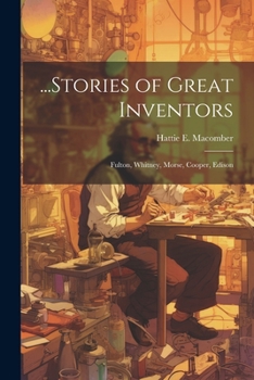 Paperback ...Stories of Great Inventors: Fulton, Whitney, Morse, Cooper, Edison Book