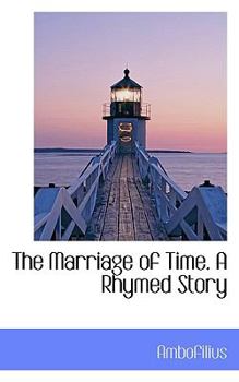 Paperback The Marriage of Time. a Rhymed Story Book