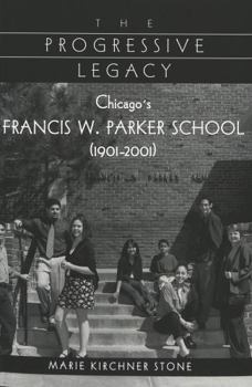 The Progressive Legacy: Chicago's Francis W. Parker School (1901-2001)
