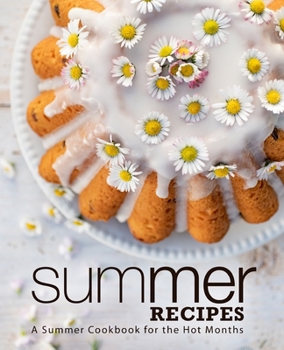Paperback Summer Recipes: A Summer Cookbook for the Hot Months Book