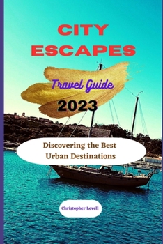 Paperback City Escapes travel guide 2023: Discovering The Best Urban Destinations Book