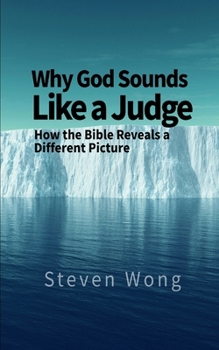 Why God Sounds Like a Judge: How the Bible Reveals a Different Picture