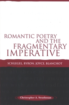 Paperback Romantic Poetry and the Fragmentary Imperative: Schlegel, Byron, Joyce, Blanchot Book