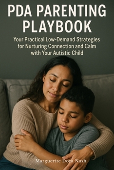 Paperback PDA Parenting Playbook: Your Practical Low-Demand Strategies for Nurturing Connection and Calm with Your Autistic Child Book