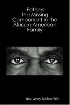 Fathers- The Missing Component in the African-American Family