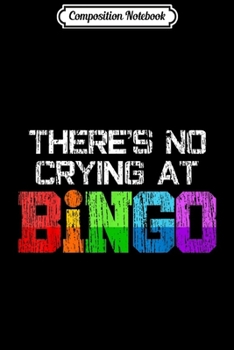 Composition Notebook: Bingo No Crying Bingo Player Casino Night Gift  Journal/Notebook Blank Lined Ruled 6x9 100 Pages