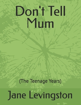 Paperback Don't Tell Mum: (The Teenage Years) Book