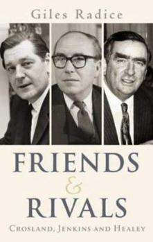 Hardcover Friends and Rivals : Crosland, Jenkins and Healey Book