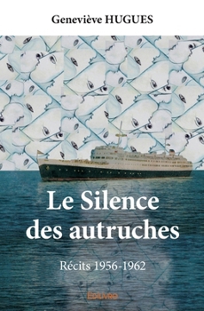 Paperback Le Silence des autruches: Récits 1956-1962 [French] Book