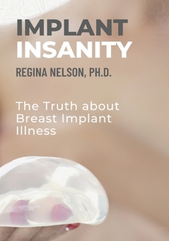 Implant Insanity: The Truth about Breast Implant Illness