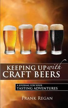 Paperback Keeping Up with Craft Beers: A Journal for Your Tasting Adventures Book