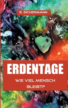 Paperback Erdentage: Wie viel Mensch bleibt? [German] Book