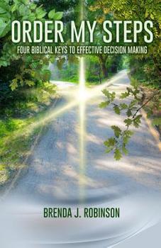 Paperback Order My Steps: Four Biblical Keys To Effective Decision Making Book