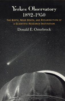 Paperback Yerkes Observatory, 1892-1950: The Birth, Near Death, and Resurrection of a Scientific Research Institution Book