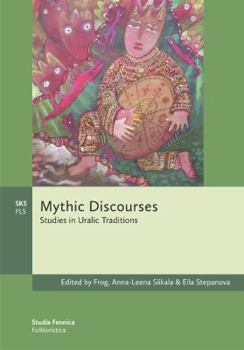 Paperback Mythic Discourses: Studies in Uralic Traditions Book