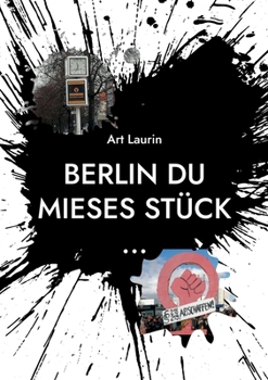 Paperback Berlin du mieses Stück ...: Die Wahrheit über die Grünen [German] Book