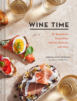 Hardcover Wine Time: 70+ Recipes for Simple Bites That Pair Perfectly with Wine Book