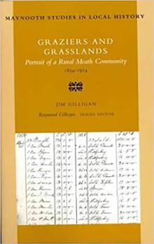 Paperback Graziers and Grasslands: Portrait of a Rural Meath Community 1854-1914 Volume 16 Book