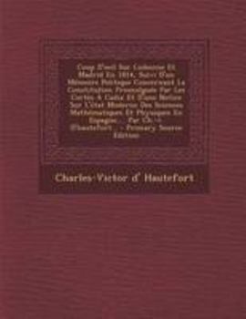 Paperback Coup D'oeil Sur Lisbonne Et Madrid En 1814, Suivi D'un M?moire Politique Concernant La Constitution Promulgu?e Par Les Cort?s ? Cadix Et D'une Notice [French] Book