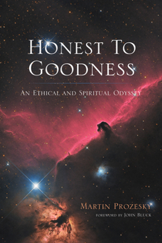 Hardcover Honest to Goodness: An Ethical and Spiritual Odyssey Book