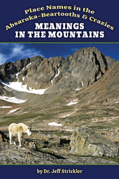 Paperback Meanings in the Mountains: Place Names in the Absaroka-Beartooths and Crazies Book