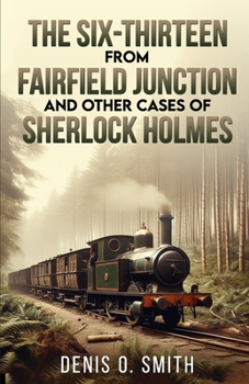 Paperback The Six-Thirteen from Fairfield Junction and other cases of Sherlock Holmes Book