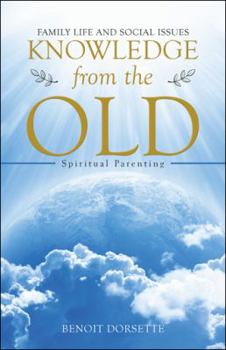 Paperback Knowledge from the Old: Spiritual Parenting Book