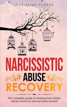 Paperback Narcissistic Abuse Recovery: The complete guide to healing from hidden abuse, move on and recovery yourself Book