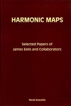 Hardcover Harmonic Maps: Selected Papers by James Eells and Collaborators Book