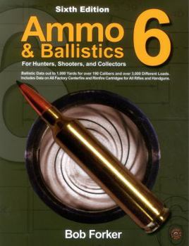 Paperback Ammo & Ballistics 6: For Hunters, Shooters, and Collectors, 6th Edition Book