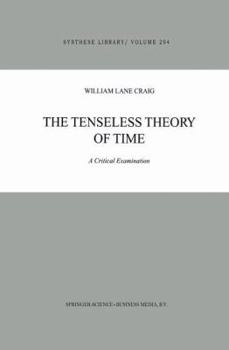 Hardcover The Tenseless Theory of Time: A Critical Examination Book
