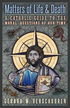 Paperback Matters of Life and Death: A Catholic Guide to the Moral Questions of Our Time Book